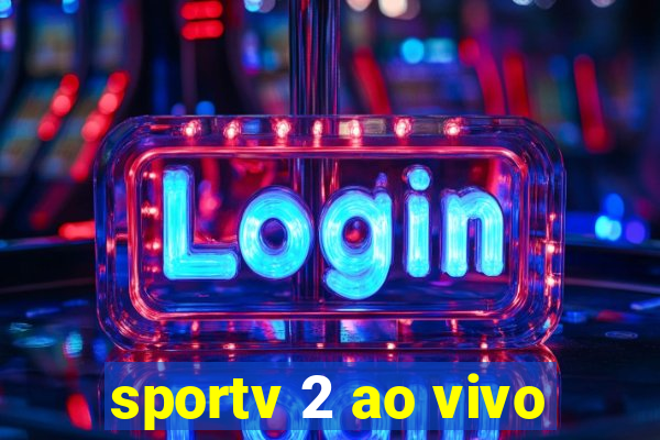 sportv 2 ao vivo